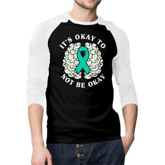 Womens Its Ok To Not Be Okay Mental Health Awareness Month Raglan Baseball Shirt - Seseable