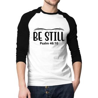 Be Still Psalm Bible Verse Black Graphic Great Christian Raglan Baseball Shirt - Seseable