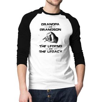 Grandpa And Grandson The Legend And The Legacy Funny New Letters Raglan Baseball Shirt - Seseable