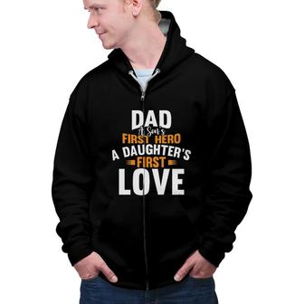 Dad A Sons First Hero A Daughters First Love 2022 Trend Zip Up Hoodie - Seseable