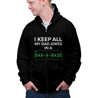 Dad Jokes Gift I Keep All My Dad Jokes In A Dad -A- Base Zip Up Hoodie - Seseable
