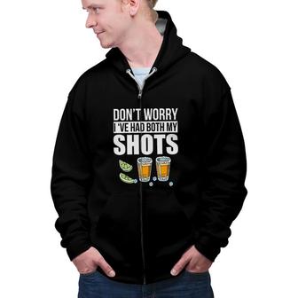 Dont Worry Ive Had Both My Shots Tequila New Trend 2022 Zip Up Hoodie - Seseable