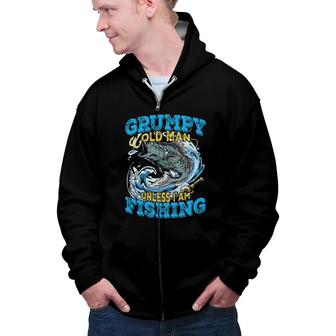 Grumpy Old Man Unless I Am Fishing In A Nice Day Zip Up Hoodie - Seseable