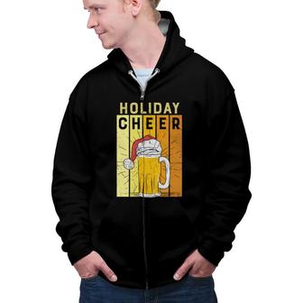 Holiday Cheer Beer Cool Gifts For Beer Lovers Zip Up Hoodie - Seseable