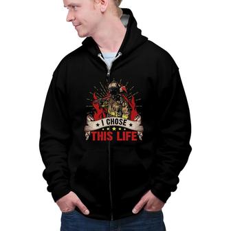 I Chose This Life Firefighter Red Graphic Gift Zip Up Hoodie - Seseable