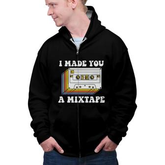 I Made You A Mixtape 80S 90S Retro Styles Music Present Zip Up Hoodie - Seseable