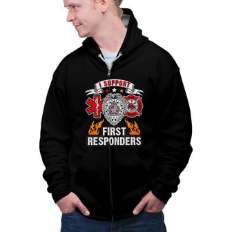 I Support First Responders Firefighter Zip Up Hoodie - Seseable
