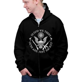 In God We Trust Guns Are Just Backup 2022 Gift Zip Up Hoodie - Seseable