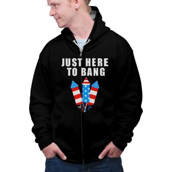 Just Here To Bang July Independence Day 2022 Zip Up Hoodie