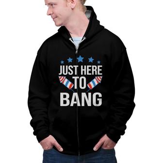 Just Here To Bang July Independence Day Great 2022 Zip Up Hoodie