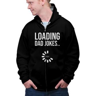 Loading Dad Jokes Dad Joke Sarcastic Daddy Father Zip Up Hoodie - Seseable
