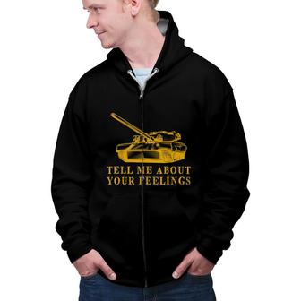 Tell Me About Your Feelings Battle Tank Army Armory Zip Up Hoodie - Seseable