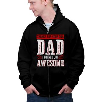 Thanks For Your Dna Dad I Turned Out Awesome Fathers Day Zip Up Hoodie - Seseable