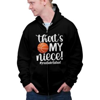 Thats My Niece Proud Basketball Aunt Basketball Auntie Zip Up Hoodie - Seseable