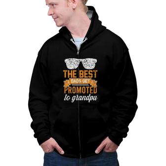 The Best Dads Get Promoted To Grandpa 2022 Fathers Day Zip Up Hoodie - Seseable