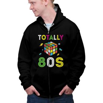 Totally 80S Rubik Graphic Gift Funny 80S 90S Styles Zip Up Hoodie - Seseable