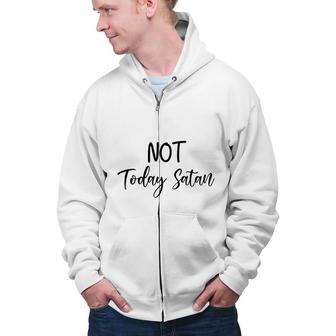 Bible Verse Black Graphic Not Today Satan Christian Zip Up Hoodie - Seseable