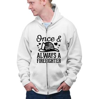 Black Once And Always A Firefighter Best Job Idea Zip Up Hoodie - Seseable