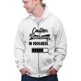 Caution Moodswing In Progress Sarcastic Funny Quote Zip Up Hoodie - Seseable