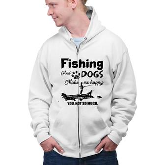 Dogs And Fishing Make Me Happy New Trend 2022 Zip Up Hoodie - Seseable