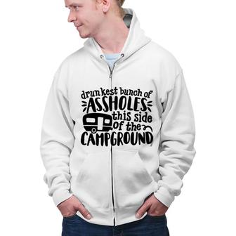 Drunkest Bunch Of Assholes This Side Of The Campground Awesome 2022 Gift	 Zip Up Hoodie