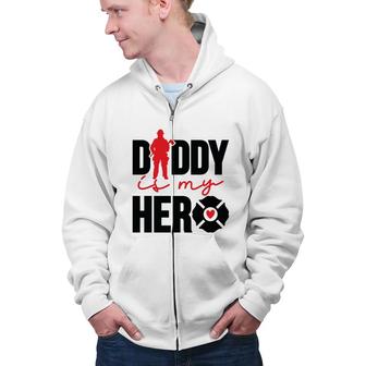 Firefighter Daddy Is My Hero Red Black Graphic Meaningful Zip Up Hoodie - Seseable