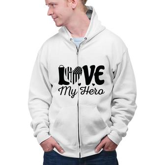 Firefighter Love My Hero Black Graphic Meaningful Great Zip Up Hoodie - Seseable
