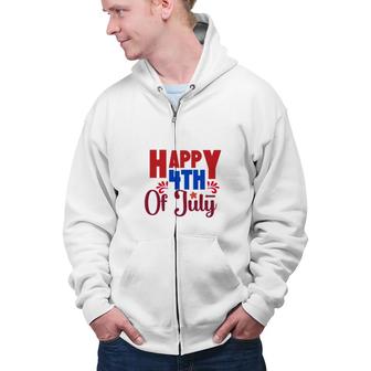 Happy 4Th Of July July Independence Day Red Happy 2022 Zip Up Hoodie - Seseable