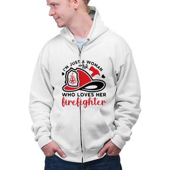 I Am Just A Woman Who Loves Her Firefighter Job New Zip Up Hoodie - Seseable