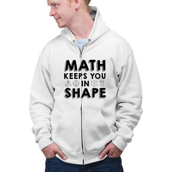 Math Keeps You In Shape Math Teacher Black Version Zip Up Hoodie - Seseable