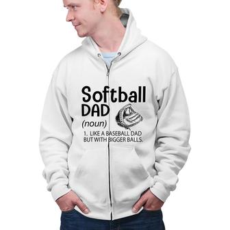 Mens Softball Dad Like A Baseball Dad But With Bigger Balls Zip Up Hoodie - Seseable