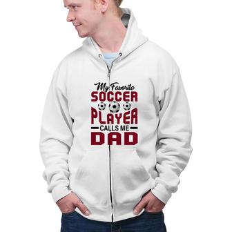 My Favorite Soccer Player Calls Me Dad Red Graphic Zip Up Hoodie - Seseable