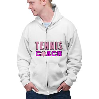 Tennis Coach Girl Funny Sport Gift For Tennis Lovers Zip Up Hoodie - Seseable