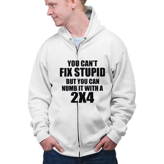 You Cant Fix Stupid New Letters Zip Up Hoodie - Seseable