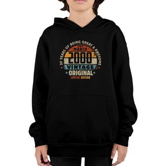 20 Years Of Being Great & Awesome Since March 2000 Vintage Original Limited Edition Youth Hoodie - Seseable