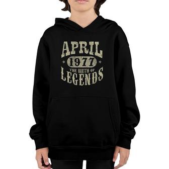 45 Years Old 45Th Birthday April 1977 Birth Of Legend Youth Hoodie - Seseable