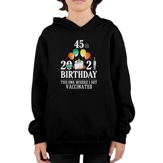 45Th Bday Gifts 45 Years Old Happy Birthday Gift Vaccinated Youth Hoodie - Seseable