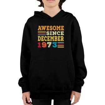 49Th Birthday Gift 49 Years Old Awesome Since December 1973 Ver2 Youth Hoodie - Seseable