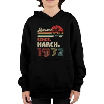 50 Years Old Awesome Since March 1972 50Th Birthday Youth Hoodie - Seseable