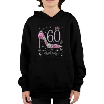 60 & Fabulous 60 Years Old And Fabulous 60Th Birthday Youth Hoodie - Seseable