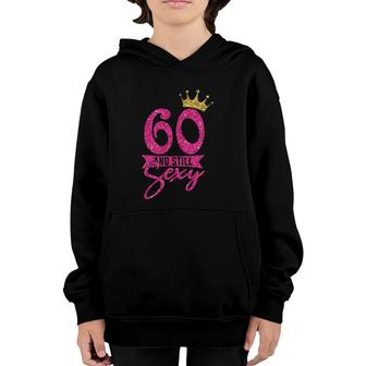 60 Years Old Gifts 60 And Still Sexy 60Th Birthday Crown Youth Hoodie - Seseable
