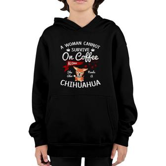 A Woman Cannot Survive On Coffee Alone She Also Needs A Chihuahua Youth Hoodie | Seseable CA