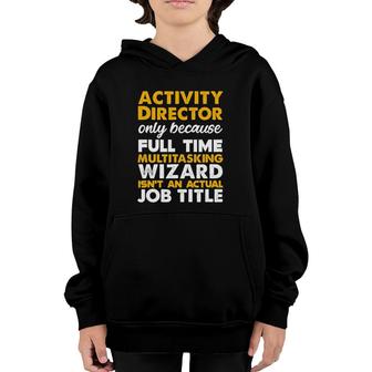 Activity Director Isnt An Actual Job Title Youth Hoodie - Seseable