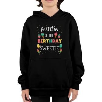 Auntie Of The Birthday Sweetie Ice Cream Bday Party Aunt Youth Hoodie | Mazezy