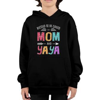 Blessed To Be Called Mom And Yaya Funny Grandma Mothers Day Youth Hoodie - Seseable