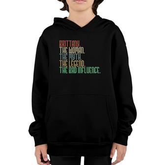 Brittany Woman Myth Legend Bad Influence Funny Name Youth Hoodie - Seseable