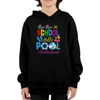 Bye Bye School Hello Pool Teacher Squad Summer Student Youth Hoodie - Seseable