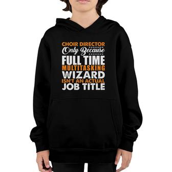 Choir Director Is Not An Actual Job Title Funny Youth Hoodie - Seseable