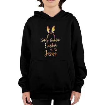 Christian Easter Silly Rabbit Easter Is For Jesus Youth Hoodie | Mazezy