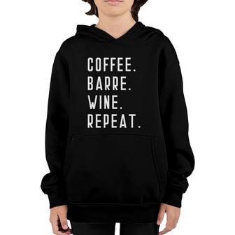 Coffee Barre Wine Repeat Funny Yoga Exercise Sports Muscle Youth Hoodie | Mazezy
